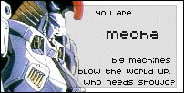 You are mecha